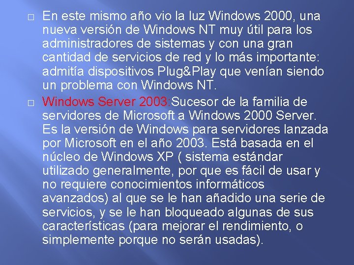 � � En este mismo año vio la luz Windows 2000, una nueva versión