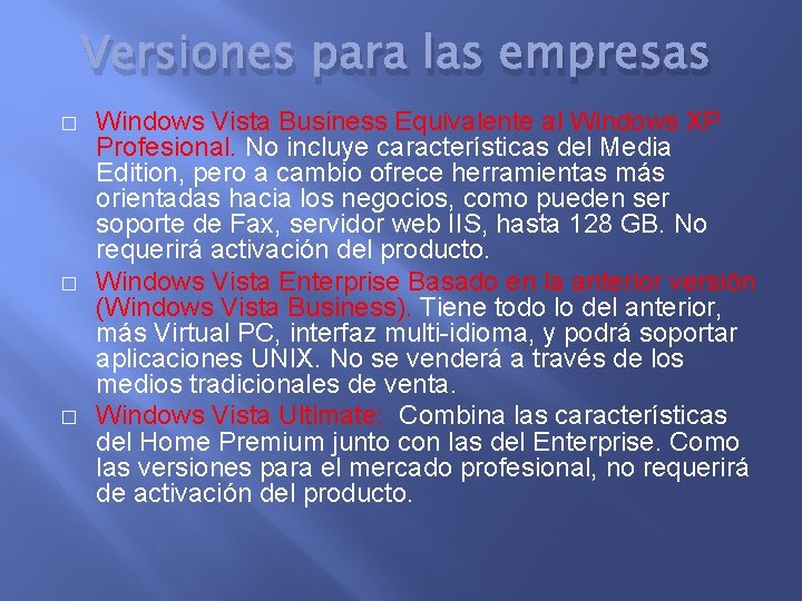 Versiones para las empresas � � � Windows Vista Business Equivalente al Windows XP