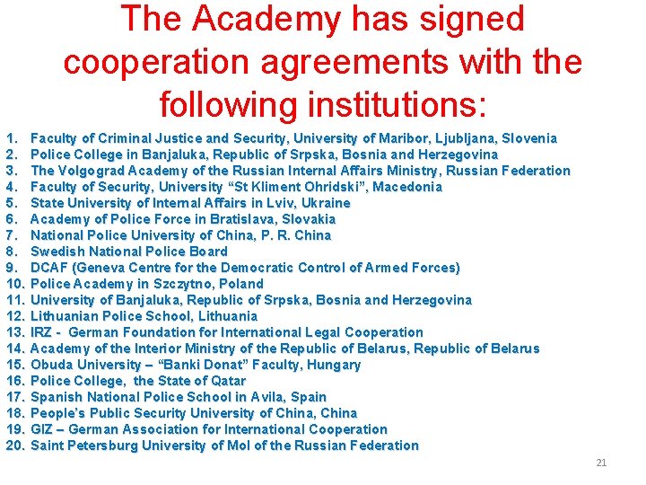 The Academy has signed cooperation agreements with the following institutions: 1. 2. 3. 4.