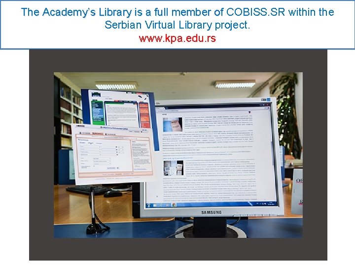 The Academy’s Library is a full member of COBISS. SR within the he Academy’s