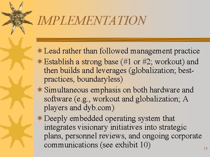 IMPLEMENTATION ¬ Lead rather than followed management practice ¬ Establish a strong base (#1