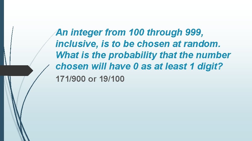 An integer from 100 through 999, inclusive, is to be chosen at random. What