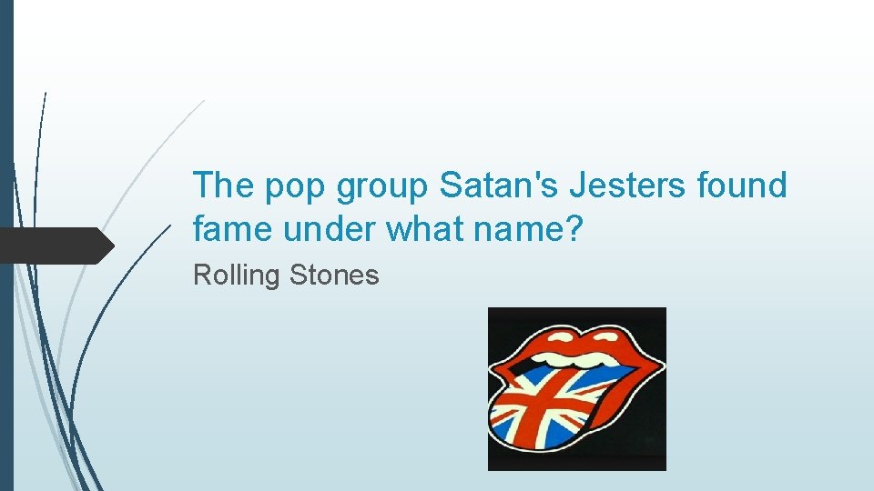 The pop group Satan's Jesters found fame under what name? Rolling Stones 