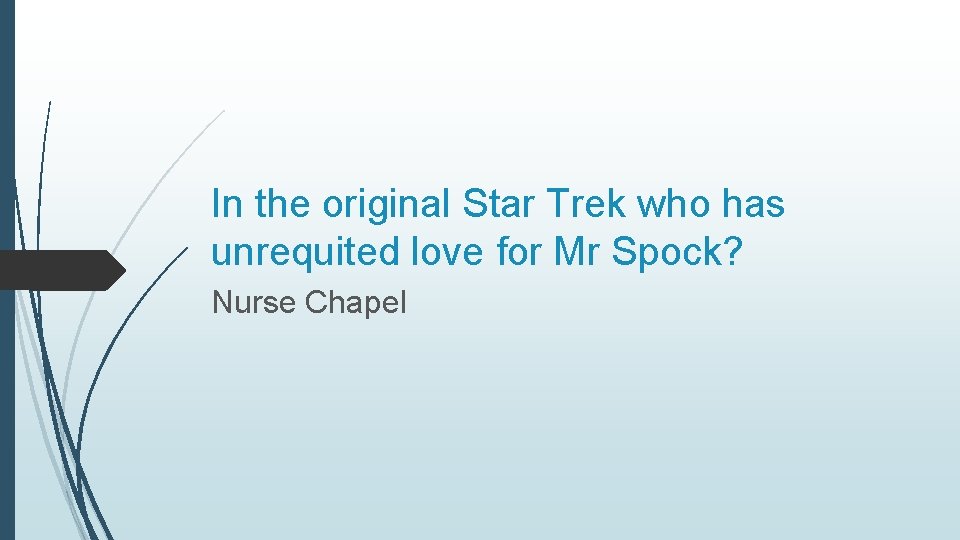 In the original Star Trek who has unrequited love for Mr Spock? Nurse Chapel