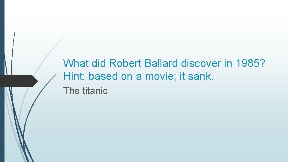 What did Robert Ballard discover in 1985? Hint: based on a movie; it sank.