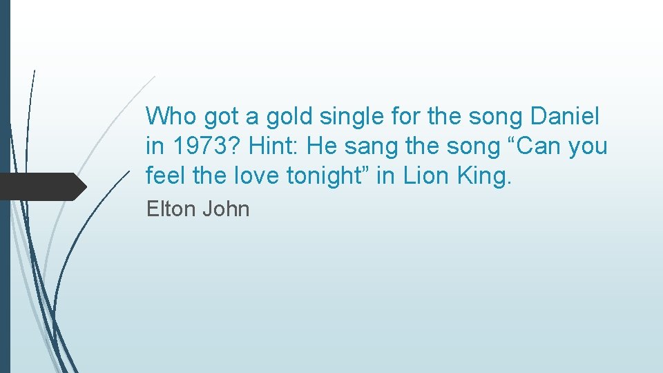 Who got a gold single for the song Daniel in 1973? Hint: He sang