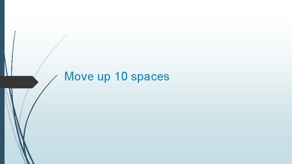 Move up 10 spaces 