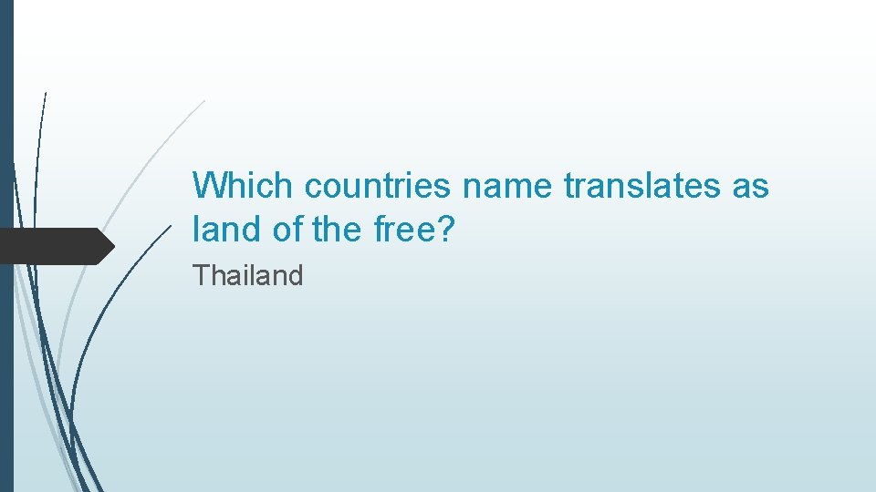 Which countries name translates as land of the free? Thailand 