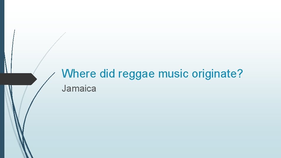 Where did reggae music originate? Jamaica 
