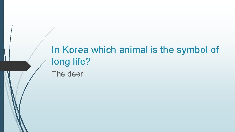 In Korea which animal is the symbol of long life? The deer 