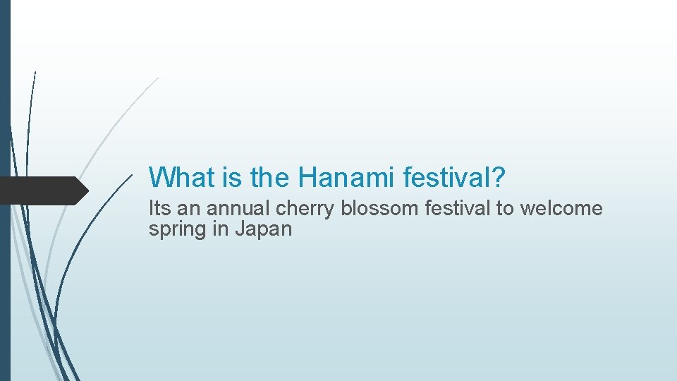 What is the Hanami festival? Its an annual cherry blossom festival to welcome spring