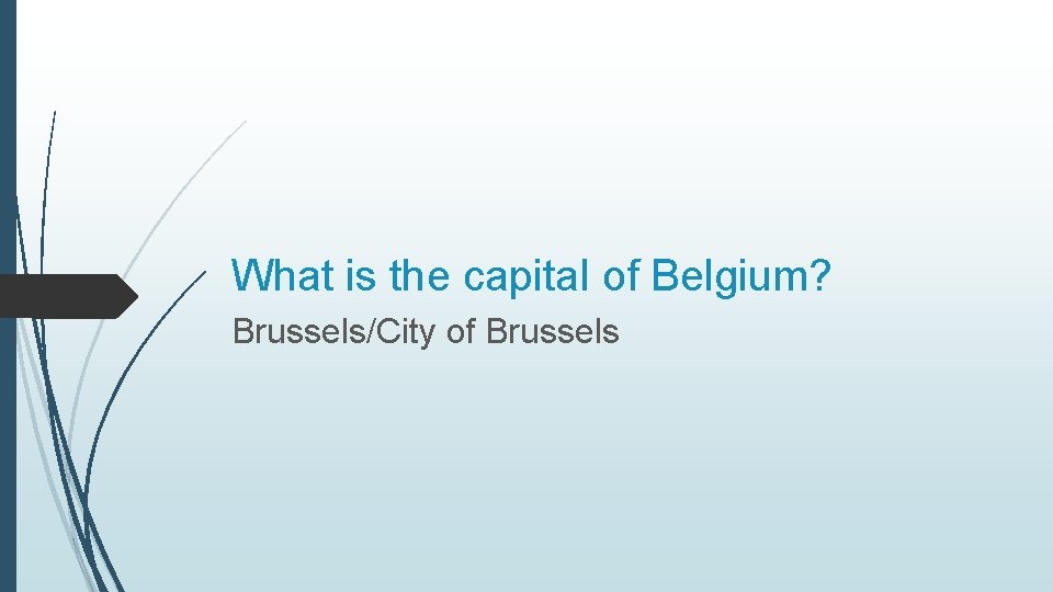 What is the capital of Belgium? Brussels/City of Brussels 