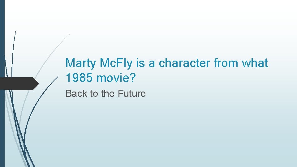 Marty Mc. Fly is a character from what 1985 movie? Back to the Future