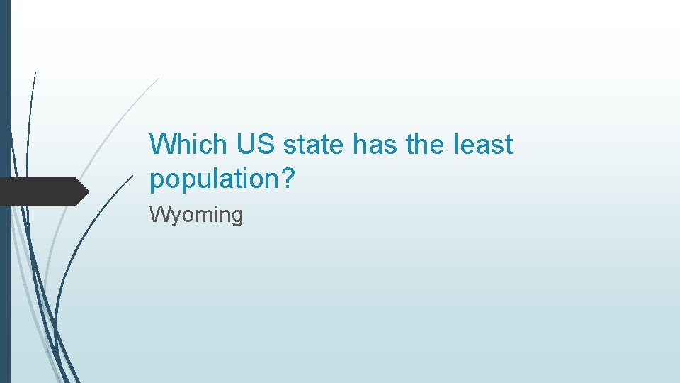 Which US state has the least population? Wyoming 