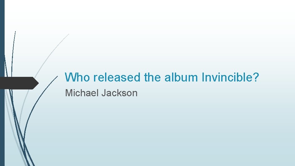 Who released the album Invincible? Michael Jackson 