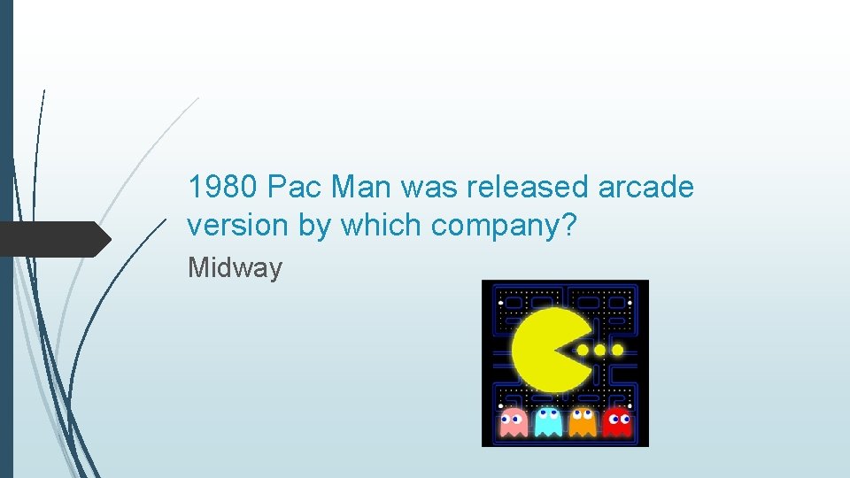 1980 Pac Man was released arcade version by which company? Midway 