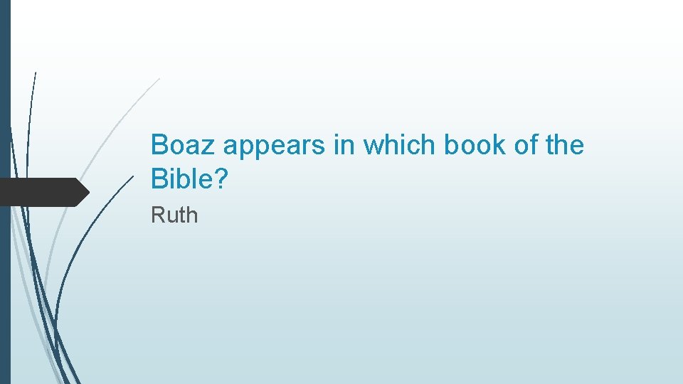 Boaz appears in which book of the Bible? Ruth 
