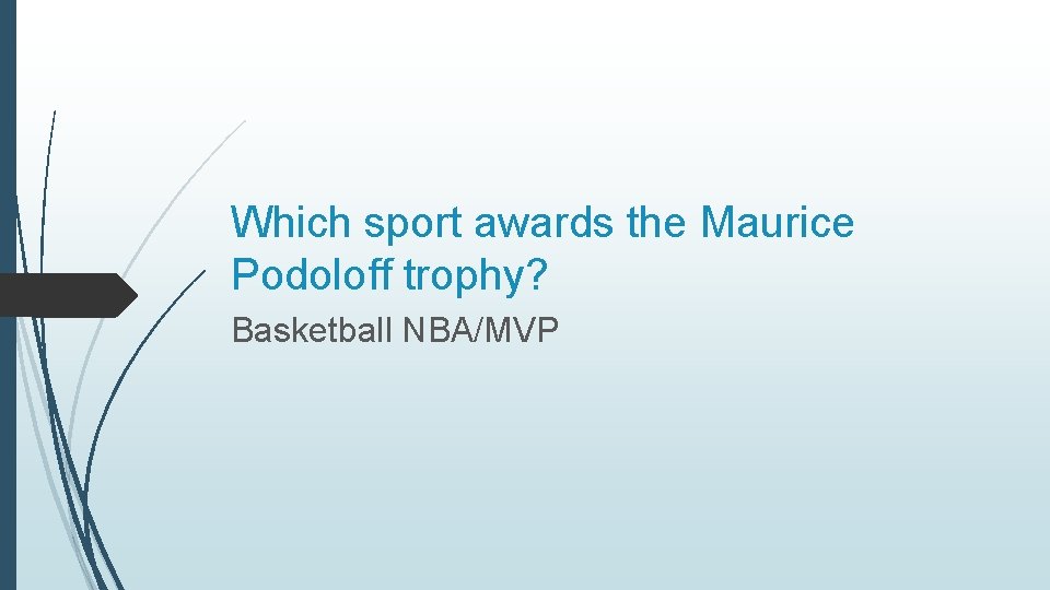 Which sport awards the Maurice Podoloff trophy? Basketball NBA/MVP 