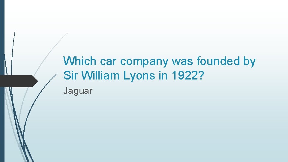 Which car company was founded by Sir William Lyons in 1922? Jaguar 