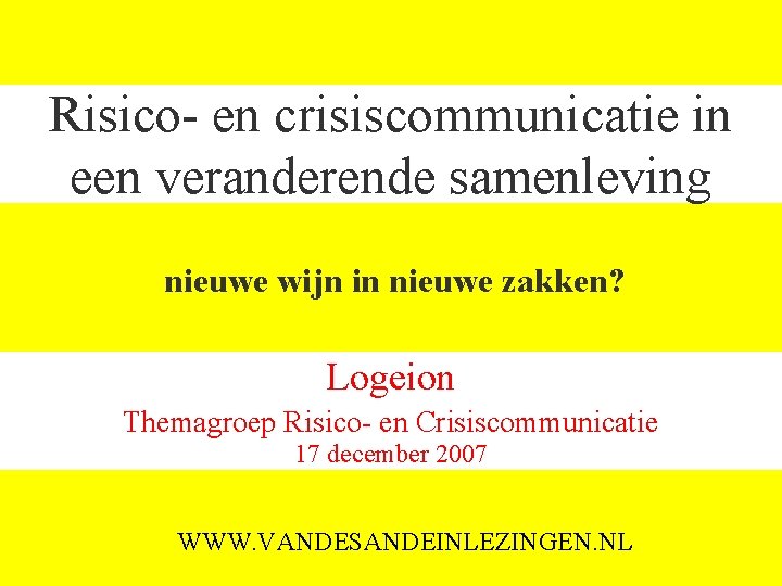 Risico- en crisiscommunicatie in een veranderende samenleving nieuwe wijn in nieuwe zakken? Logeion Themagroep