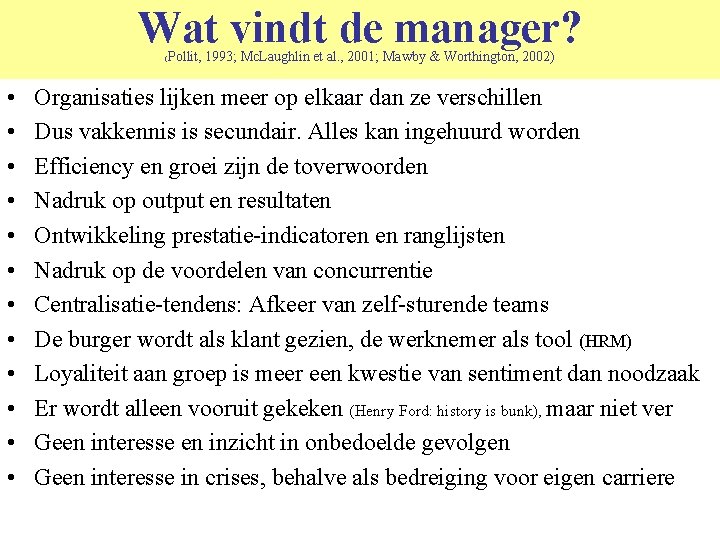 Wat vindt de manager? Pollit, 1993; Mc. Laughlin et al. , 2001; Mawby &