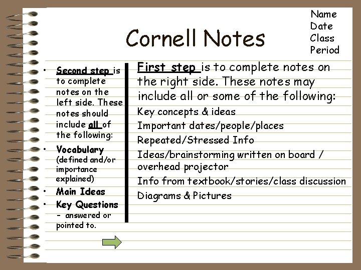 Cornell Notes • Name Date Class Period Second step is • First step is