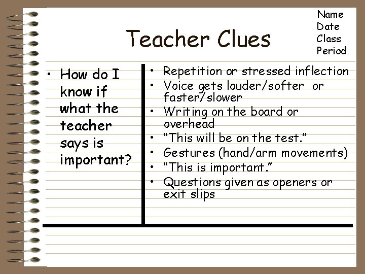 Teacher Clues • How do I know if what the teacher says is important? Teacher Clues • How do I know if what the teacher says is important?