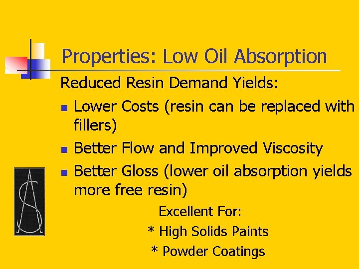 Properties: Low Oil Absorption Reduced Resin Demand Yields: n Lower Costs (resin can be