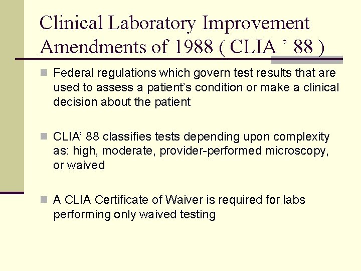 Clinical Laboratory Improvement Amendments of 1988 ( CLIA ’ 88 ) n Federal regulations