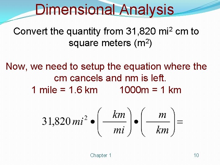 Dimensional Analysis Convert the quantity from 31, 820 mi 2 cm to square meters