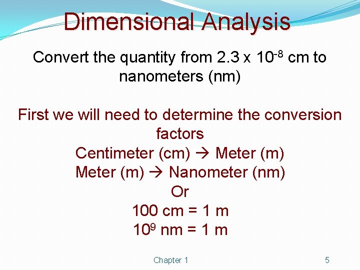 Dimensional Analysis Convert the quantity from 2. 3 x 10 -8 cm to nanometers