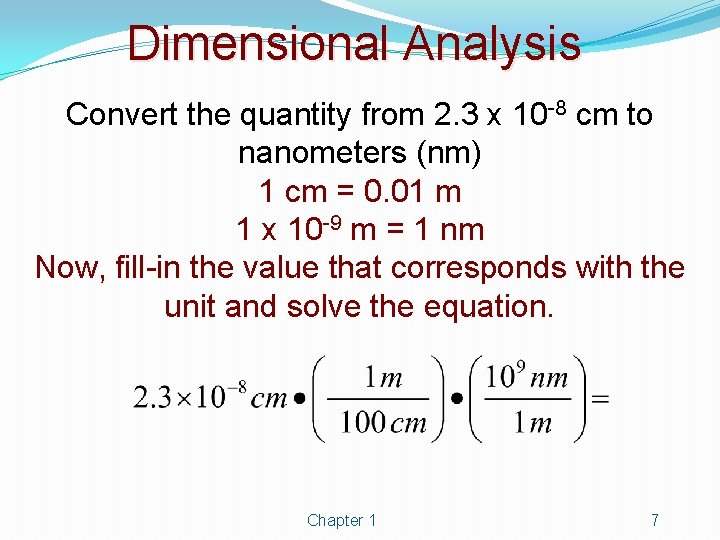 Dimensional Analysis Convert the quantity from 2. 3 x 10 -8 cm to nanometers