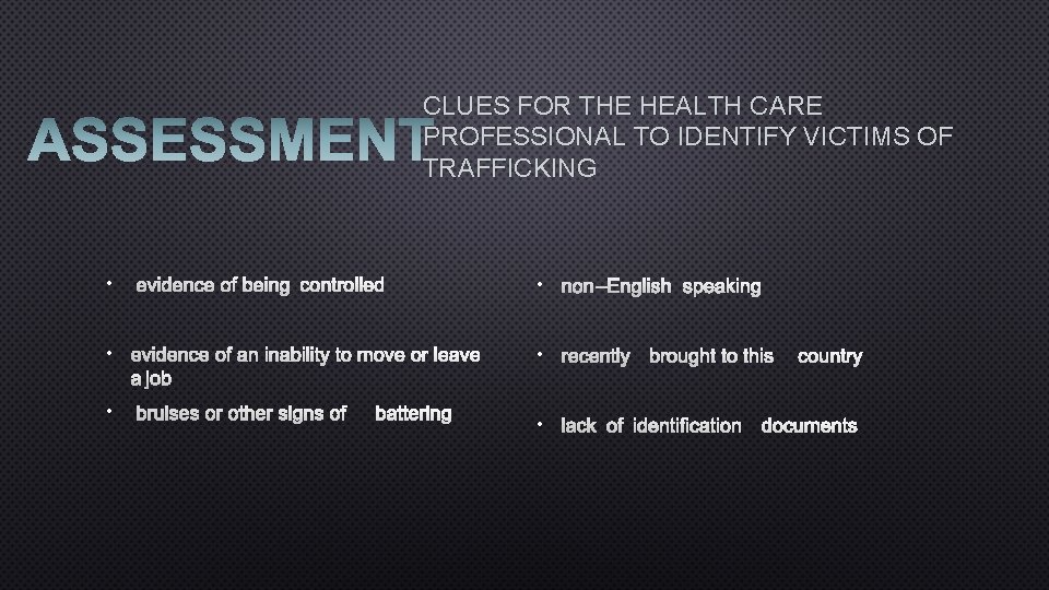 CLUES FOR THE HEALTH CARE PROFESSIONAL TO IDENTIFY VICTIMS OF TRAFFICKING • • •