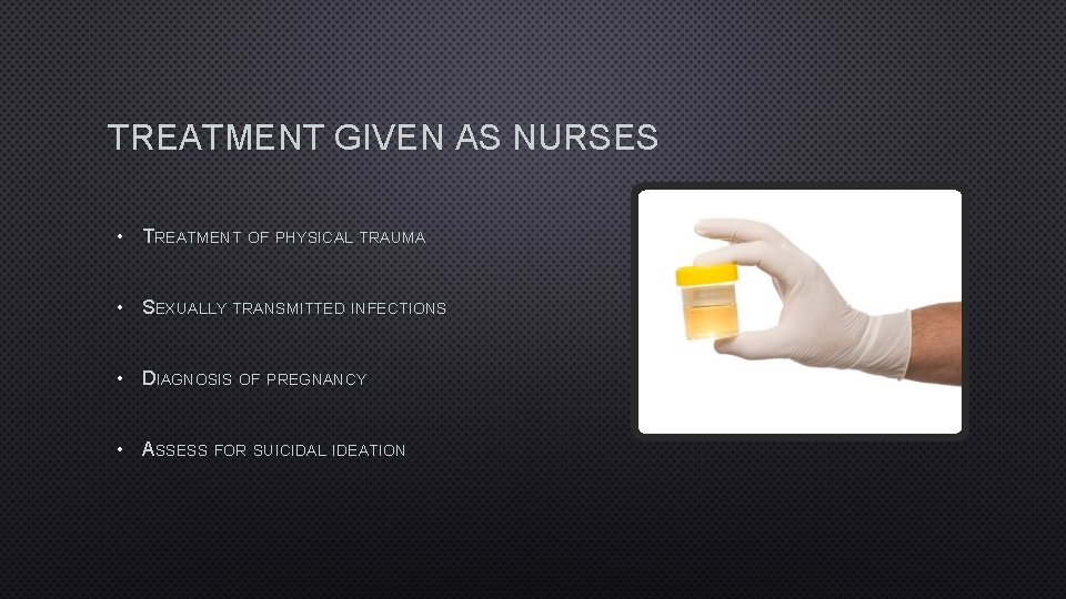 TREATMENT GIVEN AS NURSES • TREATMENT OF PHYSICAL TRAUMA • SEXUALLY TRANSMITTED INFECTIONS •