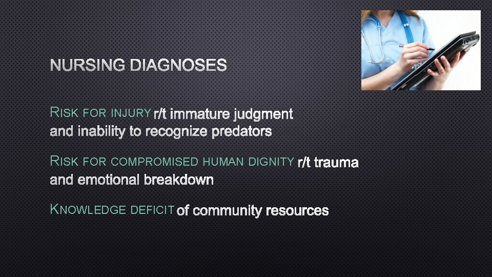 NURSING DIAGNOSES RISK FOR INJURY R/T IMMATURE JUDGMENT AND INABILITY TO RECOGNIZE PREDATORS RISK