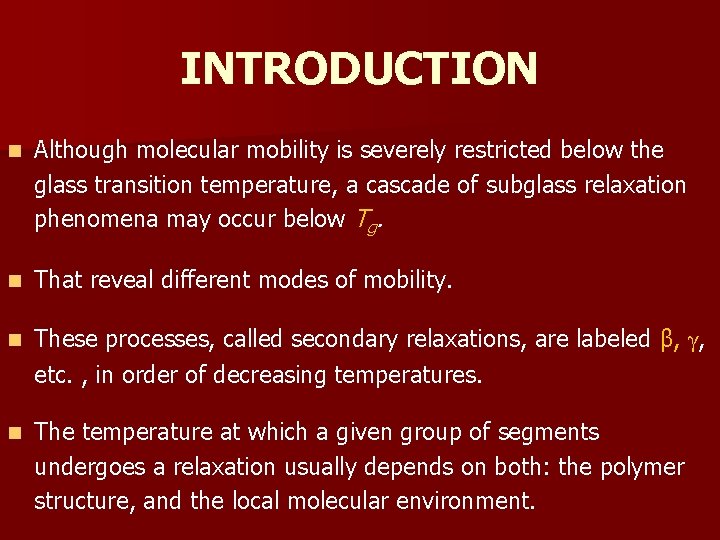 INTRODUCTION n Although molecular mobility is severely restricted below the glass transition temperature, a