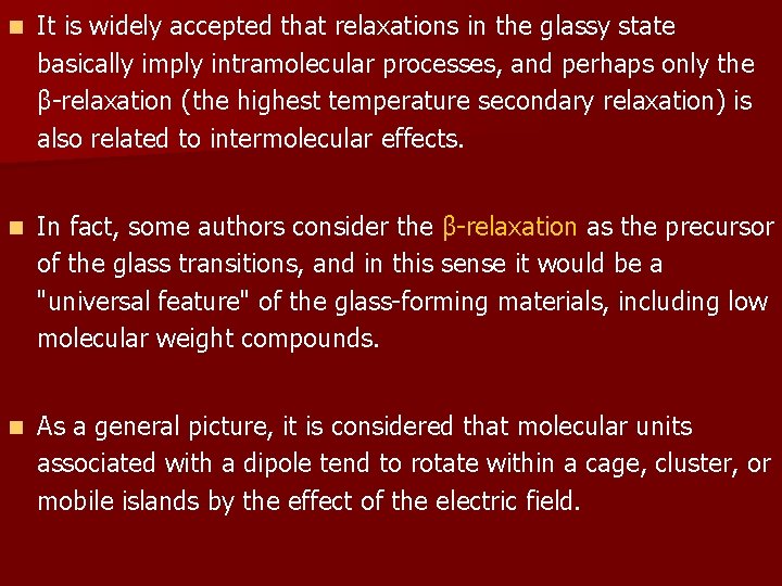 n It is widely accepted that relaxations in the glassy state basically imply intramolecular