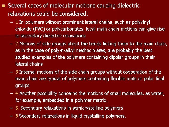 n Several cases of molecular motions causing dielectric relaxations could be considered: – 1