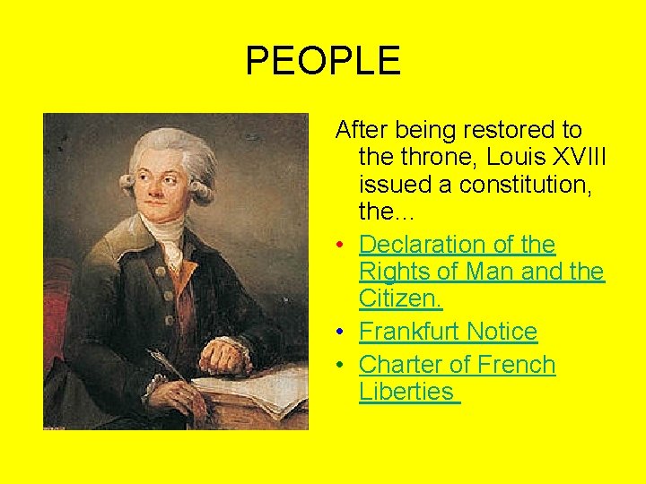 PEOPLE After being restored to the throne, Louis XVIII issued a constitution, the… •