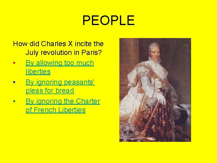 PEOPLE How did Charles X incite the July revolution in Paris? • By allowing