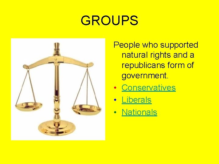 GROUPS People who supported natural rights and a republicans form of government. • Conservatives