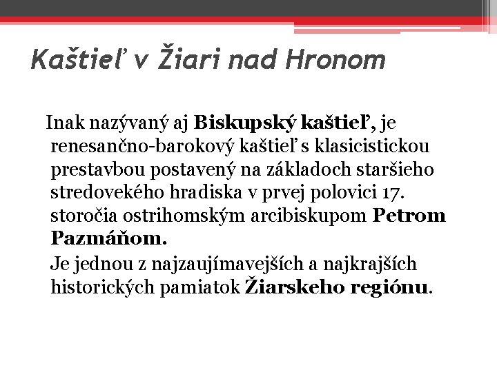 Kaštieľ v Žiari nad Hronom Inak nazývaný aj Biskupský kaštieľ, je renesančno-barokový kaštieľ s