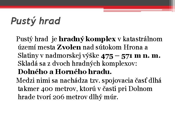 Pustý hrad je hradný komplex v katastrálnom území mesta Zvolen nad sútokom Hrona a