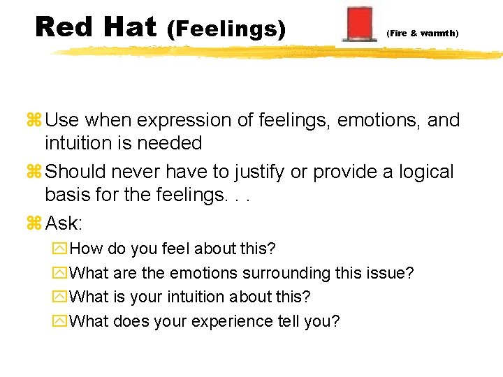 Red Hat (Feelings) (Fire & warmth) z Use when expression of feelings, emotions, and