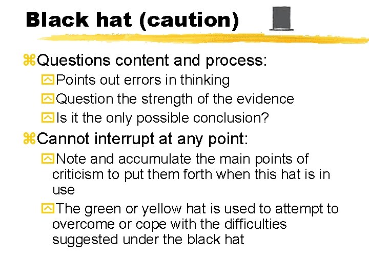 Black hat (caution) z. Questions content and process: y. Points out errors in thinking