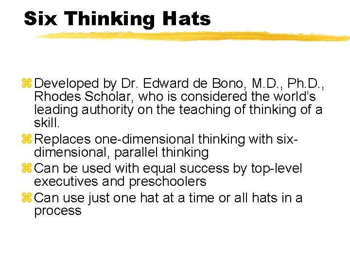 Six Thinking Hats z Developed by Dr. Edward de Bono, M. D. , Ph.