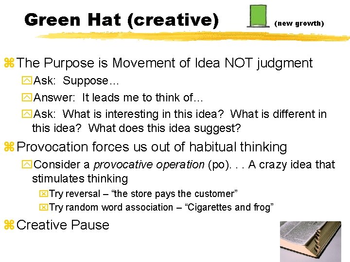 Green Hat (creative) (new growth) z The Purpose is Movement of Idea NOT judgment