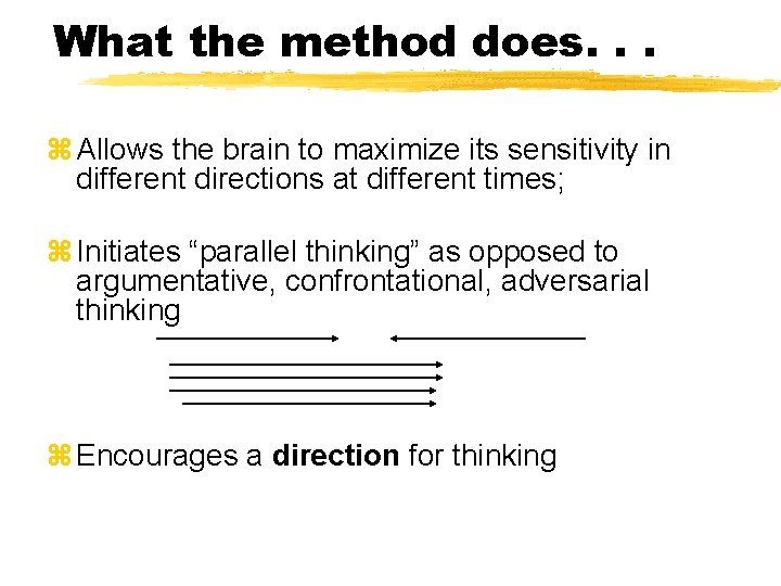 What the method does. . . z Allows the brain to maximize its sensitivity