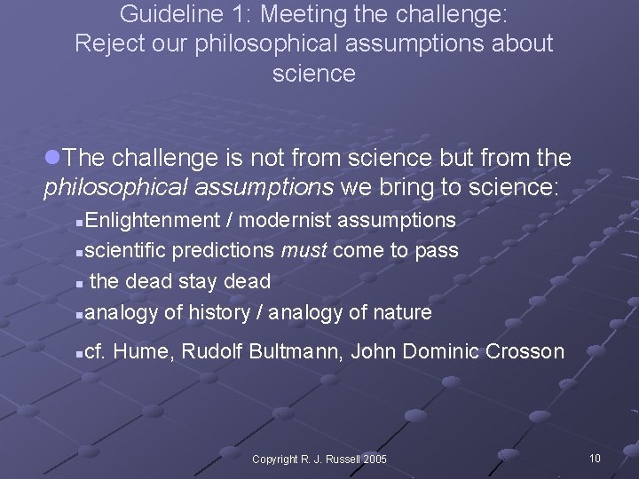 Guideline 1: Meeting the challenge: Reject our philosophical assumptions about science l. The challenge