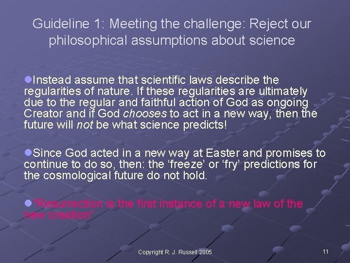 Guideline 1: Meeting the challenge: Reject our philosophical assumptions about science l. Instead assume